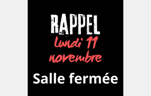 salle fermée lundi 11 novembre 